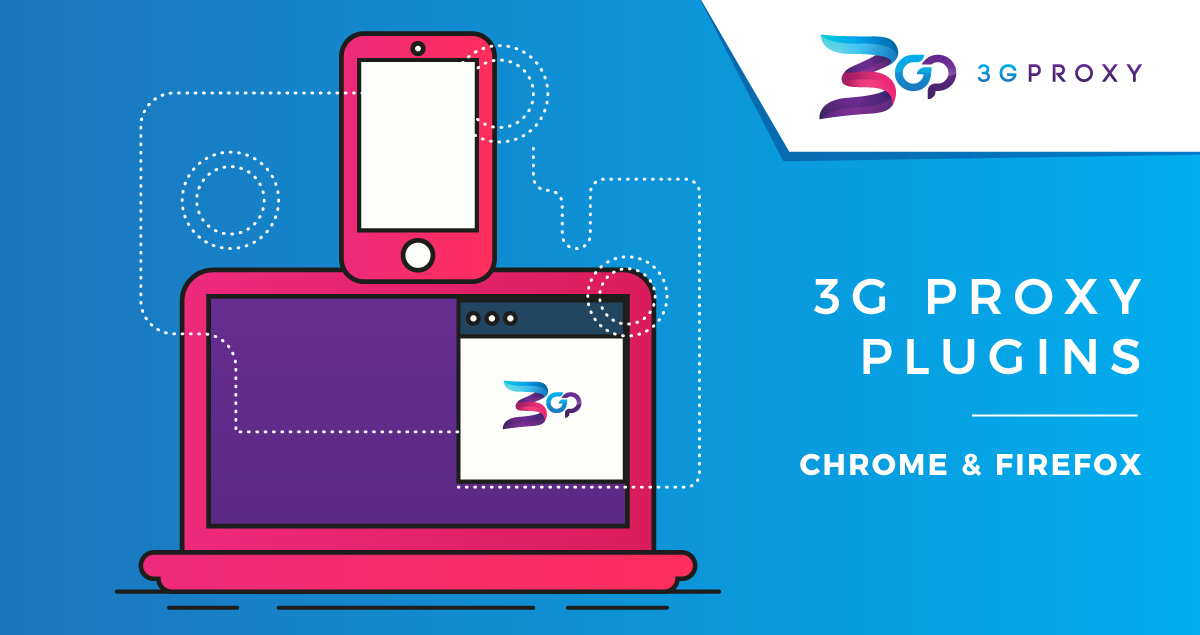 3G Proxy Plugins (Chrome and Firefox)